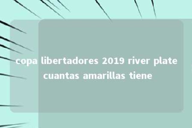 copa libertadores 2019 river plate cuantas amarillas tiene 